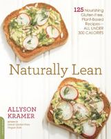 Naturally Lean: 125 Nourishing Gluten-Free, Plant-Based Recipes--All Under 300 Calories 0738218561 Book Cover