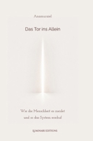 Tor ins Allein: Wie die Menschheit es meidet und so das System erschuf (German Edition) 3384833805 Book Cover