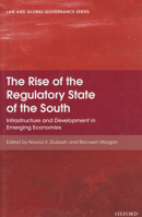 The Rise of the Regulatory State of the South: Infrastructure and Development in Emerging Economies 0199677166 Book Cover