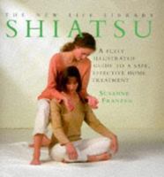 Shiatsu: A Fully Illustrated Guide to a Safe, Effective Home Treatment (New Life Library Series) 1859674003 Book Cover