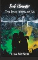 Soul Elements: The Shattering of Ice B0CSC4Z59D Book Cover