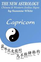 The New Astrology Capricorn Chinese and Western Zodiac Signs : The New Astrology by Sun Signs 1726427765 Book Cover