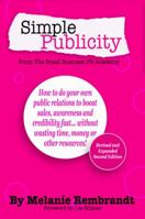 Simple Publicity : From the Small Business PR Academy 0982695039 Book Cover