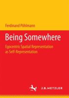Being Somewhere: Egocentric Spatial Representation as Self-Representation 3658180188 Book Cover