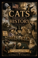 Cats Throughout History B0HCH8646N Book Cover