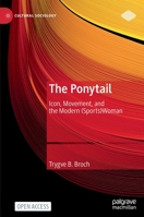 The Ponytail: Icon, Movement, and the Modern (Sports)Woman 3031207823 Book Cover
