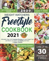 Weight Watchers Freestyle Cookbook 2021: Affordable Tasty WW Freestyle Recipes to Lose Weight Fast and Never Let It Back, Be Healthy and Have a Happy Lifestyle 1637839073 Book Cover