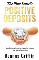 The Pink Sensei's Positive Deposits: A collection of positive thoughts, quotes, tips, and affirmations 0578857340 Book Cover