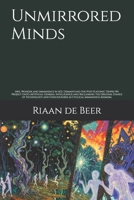 Unmirrored Minds: Awe, Wonder and Immanence in AGI. Dismantling the Post-Platonic Tropes We Project Onto Artificial General Intelligence and ... Conciousness as Cyclical Immanence Animism. B0GHPN7X1X Book Cover