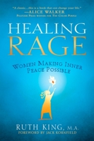 Healing Rage: Women Making Inner Peace Possible 1592404065 Book Cover