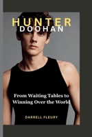 HUNTER DOOHAN: From Waiting Tables to Winning Over the World B0FQDC4W9R Book Cover