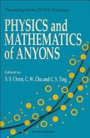 Physics and Mathematics of Anyons - Proceedings of the Tcsuh Workshop 9810207220 Book Cover