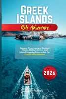 Greek Islands Solo Adventure 2026: Escape Overtourism, Budget Hacks, Hidden Gems, and Island-Hopping Itineraries for Santorini to Rhodes B0GNZ9983J Book Cover
