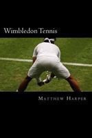 Wimbledon Tennis: A Fascinating Book Containing Wimbledon Tennis Facts, Trivia, Images & Memory Recall Quiz: Suitable for Adults & Children 1500269530 Book Cover