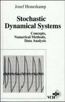 Stochastic Dynamical Systems: Concepts, Numerical Methods, Data Analysis 0471188344 Book Cover
