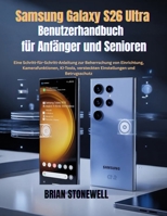 Samsung Galaxy S26 Ultra Benutzerhandbuch für Anfänger und Senioren: Eine Schritt-für-Schritt-Anleitung zur Beherrschung von Einrichtung, ... und Betrugsschut (German Edition) B0GTDQ6KJD Book Cover