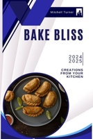 Bake Bliss: Unleashing Irresistible Creations from Your Kitchen: An Intriguing Exploration of the Science and Art of Baking B0CRC63668 Book Cover
