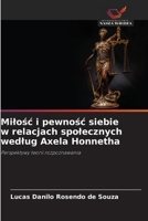 Milosc i pewnosc siebie w relacjach spolecznych wedlug Axela Honnetha 6209207316 Book Cover