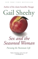 Sex and the Seasoned Woman: Pursuing the Passionate Life 1400062632 Book Cover