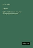 Actéon: Opéra-Comique en un acte, avec accompagnement de piano. (French Edition) 3388467099 Book Cover