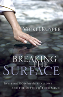 Breaking the Surface: Inviting God Into the Shallows and the Depths of Your Mind 1596692340 Book Cover