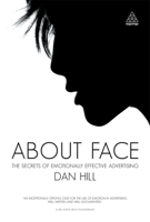 About Face: The Secrets of Emotionally Effective Advertising 0749457570 Book Cover