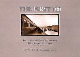 The First 100: Portraits of the Men and Women Who Shaped Las Vegas 0929712676 Book Cover