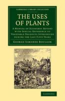 The Uses of Plants: A Manual of Economic Botany 1016104065 Book Cover