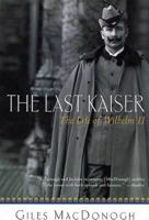 The Last Kaiser: William the Impetuous 0312305575 Book Cover