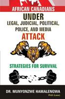 African Canadians Under Legal, Judicial, Political, Police and Media Attack 1988251052 Book Cover
