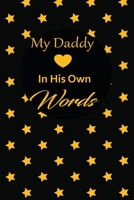 My Daddy in his own words: A guided journal to tell me your memories,keepsake questions.This is a great gift to Dad,grandpa,granddad,father and uncle from family members, grandchildren life Birthday 1678626236 Book Cover