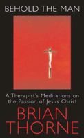 Behold the Man: A Therapist's Meditations on the Passion of Jesus Christ 0232526850 Book Cover