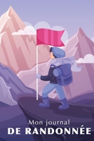 Mon Journal De Randonn�e: Carnet de notes pour les passionn�s de randonn� en montagne ... 120 pages lign�es et blanches, format 15,24x22,89cm 1654410810 Book Cover