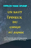 Un saut épineux du Congo au Japon: De l'enfer des rébellions aux tourments de l'exil B0BHLDMHKS Book Cover