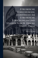 Etruskische Forschungen. [continued As] Etruskische Forschungen Und Studien, Von W. Deecke Und C. Pauli 1248205227 Book Cover