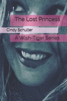 The Lost Princess: A Wish-Tiger Series 1679175831 Book Cover