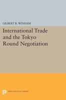 International Trade and the Tokyo Round Negotiation 0691610118 Book Cover