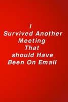 I Survived Another Meeting that Should Have Been an Email 167027604X Book Cover