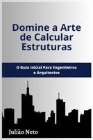 Domine a Arte de Calcular Estruturas: O Guia Inicial para Engenheiros e Arquitectos (Portuguese Edition) B0CJ43XZ46 Book Cover