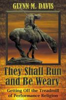 They Shall Run and Be Weary 0741415216 Book Cover