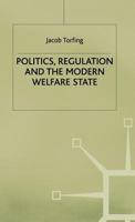 Politics, Regulation and the Modern Welfare State 0333659570 Book Cover