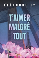 T'aimer malgré tout B0C6WB16X7 Book Cover