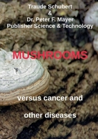Mushrooms against cancer and other diseases 3769357701 Book Cover