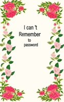 I can't remember to password: password book, password log book and internet password organizer, alphabetical password book, Logbook To Protect Usernames and ... notebook, password book small 1704960037 Book Cover