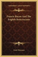 Francis Bacon And The English Rosicrucians 1425326927 Book Cover