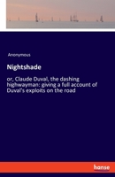Nightshade: or, Claude Duval, the dashing highwayman: giving a full account of Duval's exploits on the road 3348059488 Book Cover