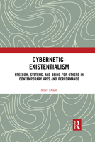 Cybernetic-Existentialism: Freedom, Systems, and Being-For-Others in Contemporary Arts and Performance 1032083743 Book Cover