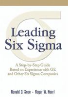 Leading Six Sigma: A Step-by-Step Guide Based on Experience with GE and Other Six Sigma Companies 0136117422 Book Cover