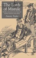 Lords of Misrule: Hostility to Aristocracy in Late Nineteenth and Early Twentieth Century Britain 1403932212 Book Cover