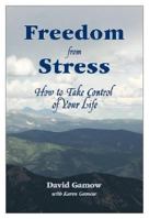 Freedom from Stress: How to Take Control of Your Life 0944435602 Book Cover